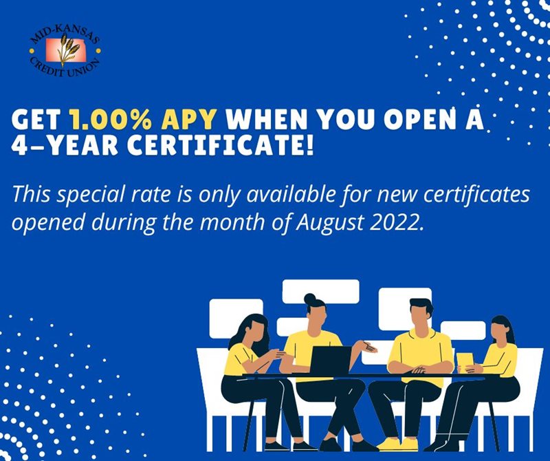GET 1.00%25 APY(ANNUAL PERCENTAGE YIELD) WHEN YOU OPEN A 4-YEAR CERTIFICATE DURING THE MONTH OF AUGUST 2022