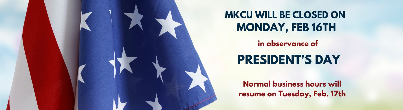 mkcu will be closed on monday, feb 16th in observance of president's day. normal business hours will resume on Tuesday, feb 17th.
